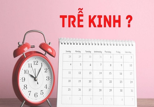 Trễ kinh có sao không? Nguyên nhân do đâu và khắc phục bằng cách nào?